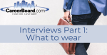 CareerBoard - Interviews Part 1 - What to wear